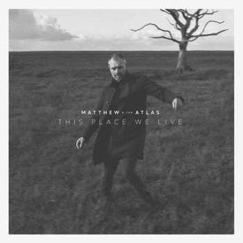 CD Matthew & The Atlas: This Place We Live