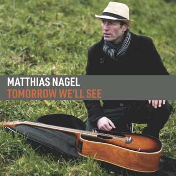 CD Matthias Nagel: Tomorrow We'll See