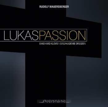 Album Mauersberger / Singakademie Dresden: Lukaspassion