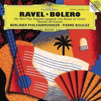 CD Berliner Philharmoniker: Boléro • Ma Mère L'Oye • Rapsodie Espagnole • Une Barque Sur L'Océan • Alborada Del Gracioso