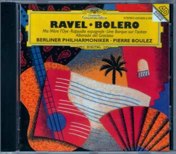 CD Berliner Philharmoniker: Ravel: Boléro • Ma Mère L'Oye • Rapsodie Espagnole • Une Barque Sur L'Océan • Alborada Del Gracioso