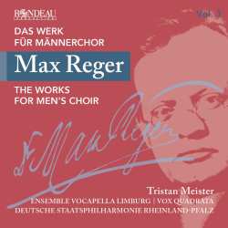 CD Max Reger: Das Werk Für Männerchor Vol.3