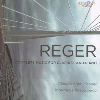 CD Max Reger: Sämtliche Werke Für Klarinette & Klavier