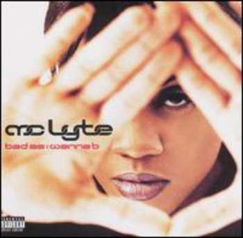 CD MC Lyte: Bad As I Wanna B