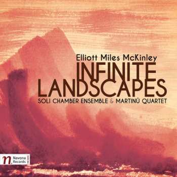Album Mckinley,elliot / Soli Chamber Ensemble: Elliot Miles Mckinley: Infinite Landscapes