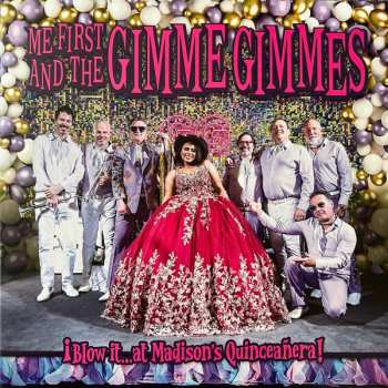 LP Me First And The Gimme Gimmes: ¡Blow it…at Madison‘s Quinceañera!