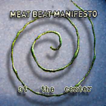 Album Meat Beat Manifesto: At The Center
