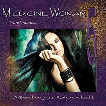Album Medwyn Goodall: Medicine Woman 5: Transformation