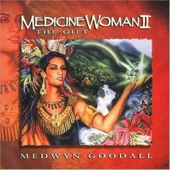 Medwyn Goodall: Medicine Woman II - The Gift