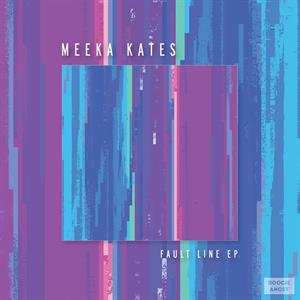 LP Meeka Kates: Fault Line EP