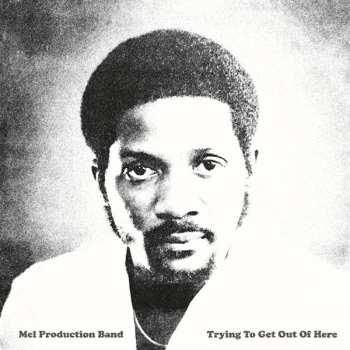LP Mel Production Band: Trying To Get Out Of Here
