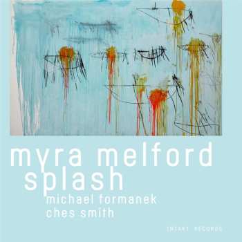 Album Melford,myra / Formanek,michael / Smith,ches: Myra Melford Splash