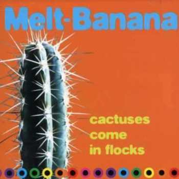 CD Melt-Banana: Cactuses Come In Flocks