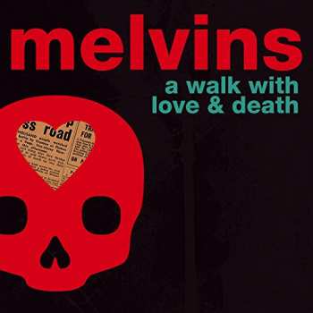 2CD Melvins: A Walk With Love & Death