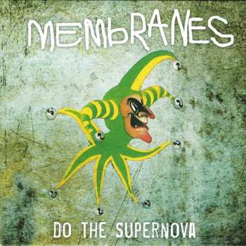 SP The Membranes: Do The Supernova LTD