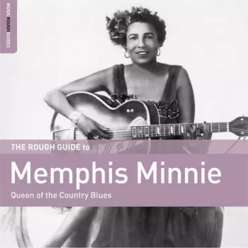 The Rough Guide To Memphis Minnie (Queen Of The Country Blues)