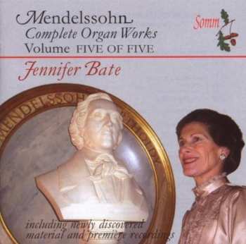 Album Felix Mendelssohn-Bartholdy: Complete Organ Works Volume Five