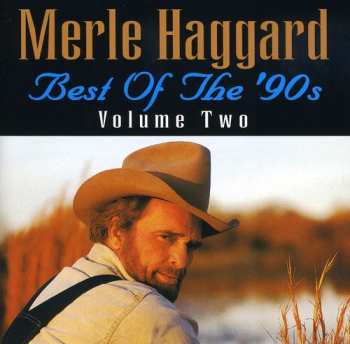Album Merle Haggard: Best Of The '90s (Volume Two)