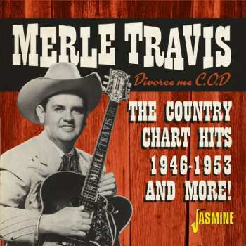 CD Merle Travis: Divorce Me C.O.D. - The Country Chart Hits 1946-1953 And More!