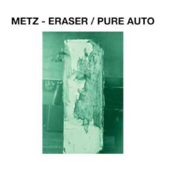 Album Metz: Eraser / Pure Auto