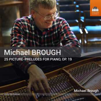 CD Michael Brough: 25 Picture-Preludes For Piano, Op. 19