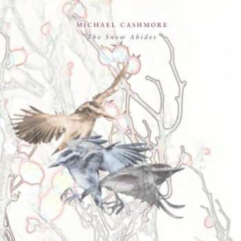 LP Michael Cashmore: The Snow Abides
