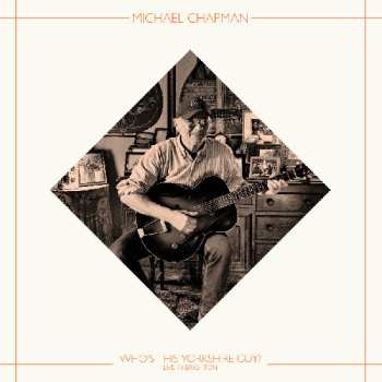 LP Michael Chapman: Who's This Yorkshire Guy? Live In Brighton LTD