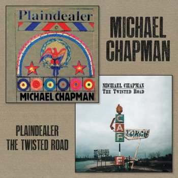2CD Michael Chapman: Plaindealer / The Twisted Road