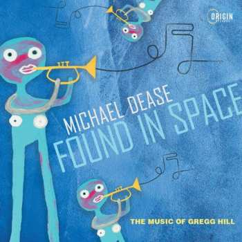 CD Michael Dease: Found In Space (The Music Of Gregg Hill)