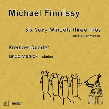 Album Michael Finnissy: Six Sexy Minuets Three Trios