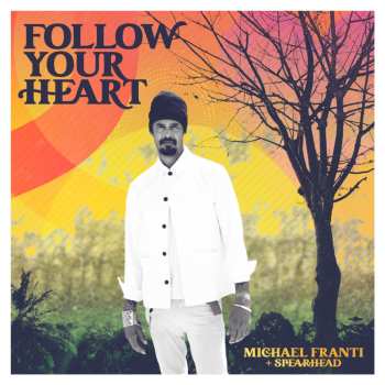 CD Michael Franti And Spearhead: Follow Your Heart