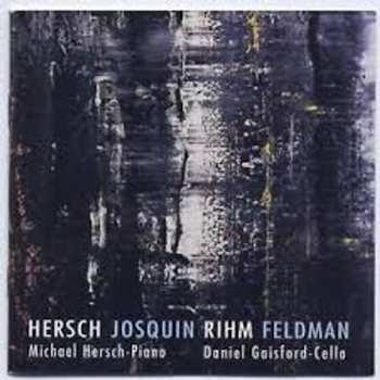 Album Wolfgang Rihm: Hersch / Josquin / Rihm / Feldman