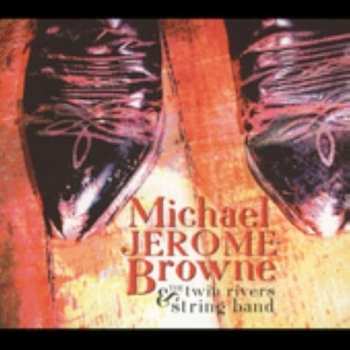 Album Michael Jerome Browne: Michael Jerome Browne & The Twin Rivers String Band
