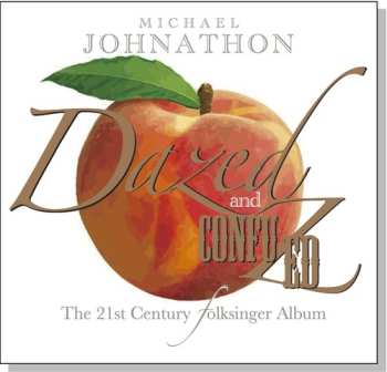Album Michael Johnathon: Dazed & Confuzed (The 21st Century Folksinger Album)