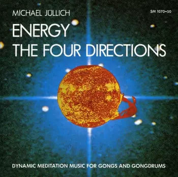 Michael Jüllich: Energy - The Four Directions (Dynamic Meditation Music For Gongs And Gongdrums)
