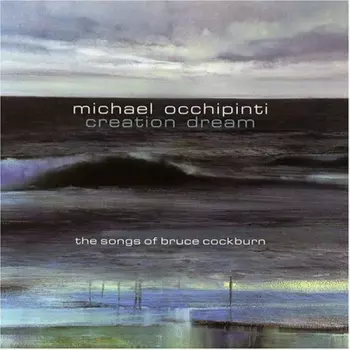 Creation Dream The Songs Of Bruce Cockburn
