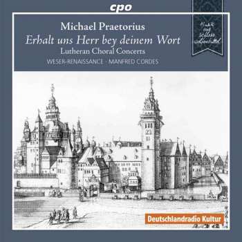 CD Michael Praetorius: Erhalt Uns Herr Bey Deinem Wort - Lutherische Choralkonzerte