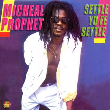 LP Michael Prophet: Settle Yu Fe Settle