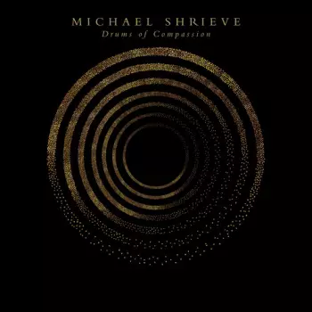 Michael Shrieve: Drums Of Compassion