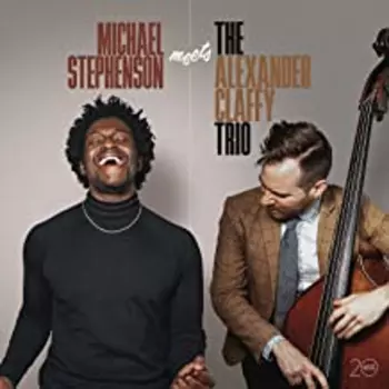 Michael Stephenson: Michael Stephenson Meets The Alexander Claffy Trio