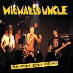 CD Michael's Uncle: Futurum Groundlive