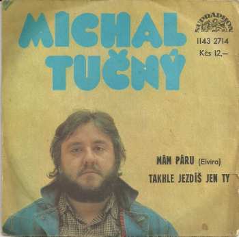 SP Michal Tučný: Mám Páru (Elvira) / Takhle Jezdíš Jen Ty
