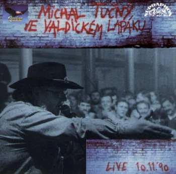 LP Michal Tučný: Michal Tučný Ve Valdickém Lapáku Live 10.11. '90