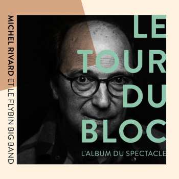 Album Michel Rivard: Le Tour Du Bloc - L'Album Du Spectacle