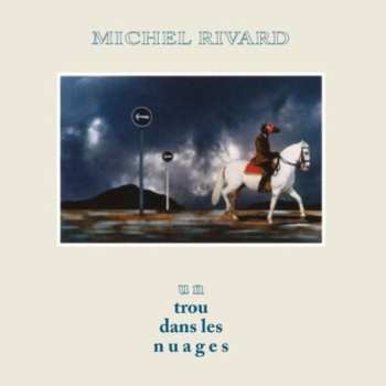 Album Michel Rivard: Un Trou Dans Les Nuages