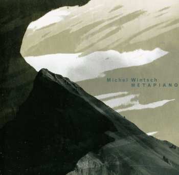 Album Michel Wintsch: Metapiano