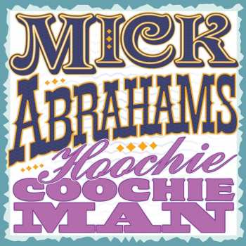 CD Mick Abrahams: Hoochie Coochie Man