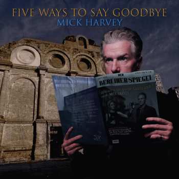 CD Mick Harvey: Five Ways To Say Goodbye