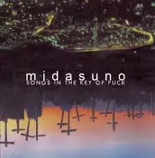 Midasuno: Songs In The Key Of Fuck