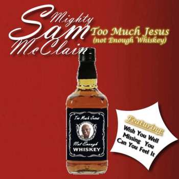 CD Mighty Sam McClain: Too Much Jesus (Not Enough Whiskey)